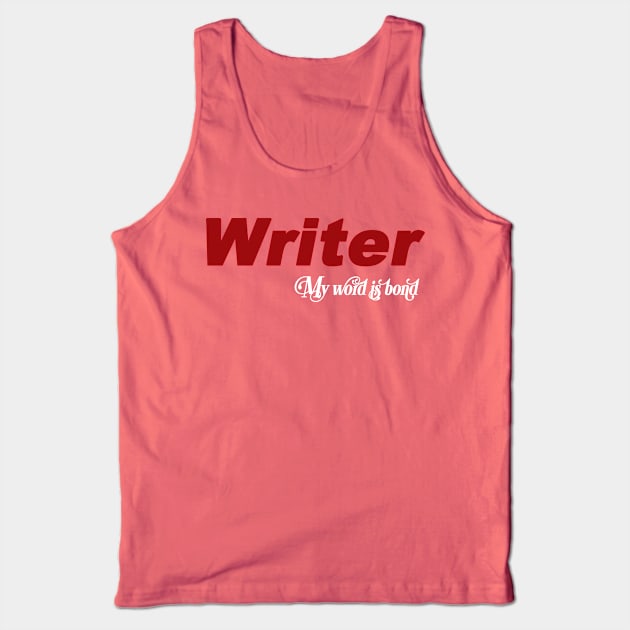 Writer My Word is Bond Tank Top by TheWriteStuff